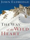 The Way of the Wild Heart (eBook): A Map for the Masculine Journey